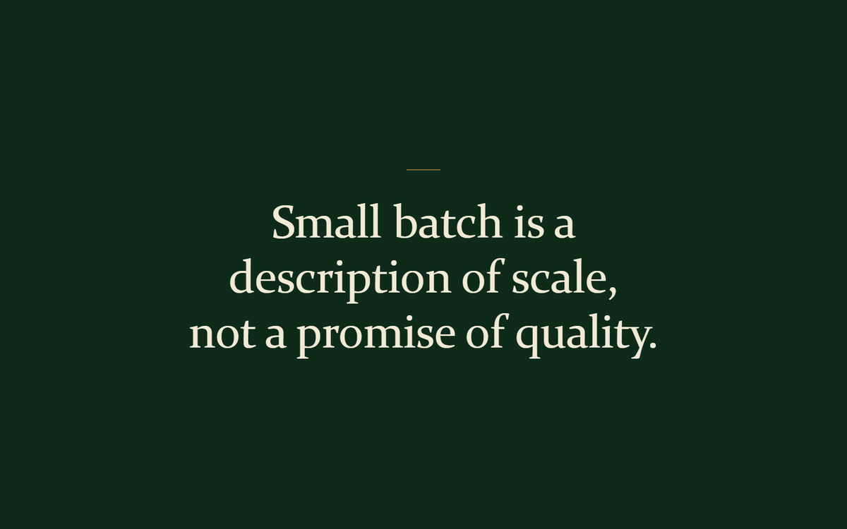 The line: small batch is a description of scale, not a promise of quality